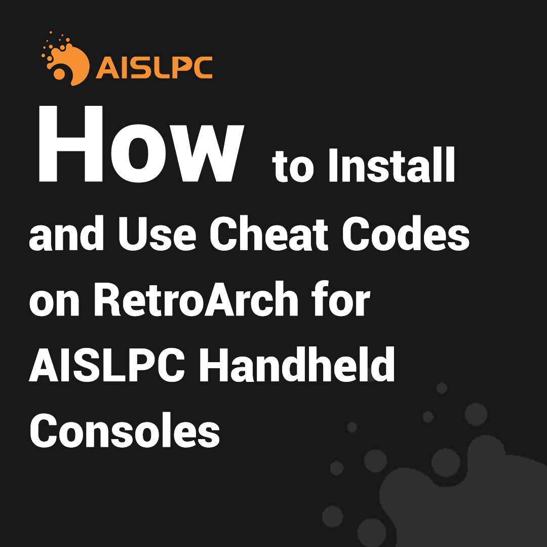 AISLPC blog cover image for installing and using cheat codes on RetroArch for AISLPC handheld consoles.